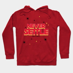 Never Settle and Keep It Simple! Hoodie